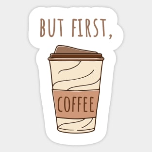 But First Coffee, coffee lovers, coffee cup, coffee design Sticker